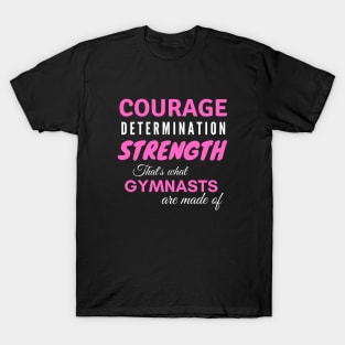 Girls Gymnastics Courage Determination Strength T-Shirt